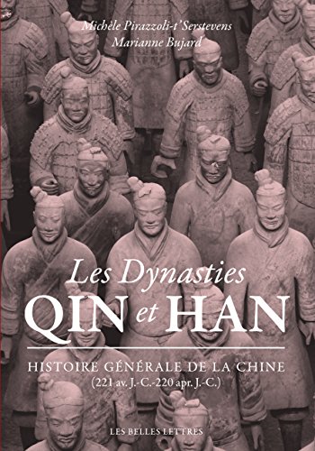 Les Dynasties Qin Et Han: Histoire Generale de la Chine (221 Av. J.-C.-220 Apr. J.-C.)